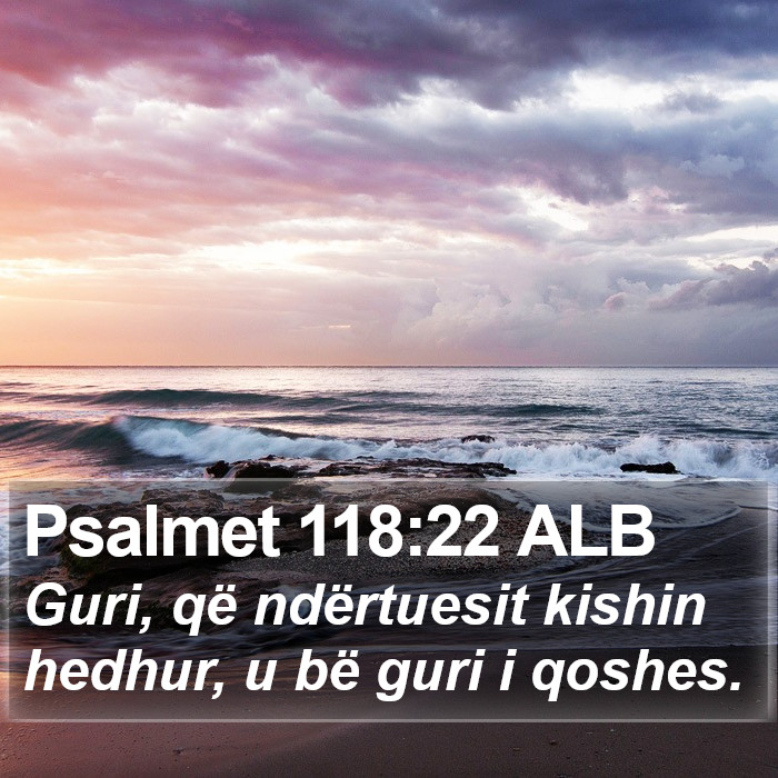 Psalmet 118:22 ALB Bible Study