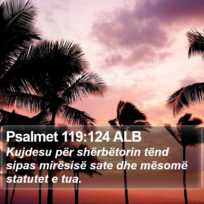 Psalmet 119:124 ALB Bible Study