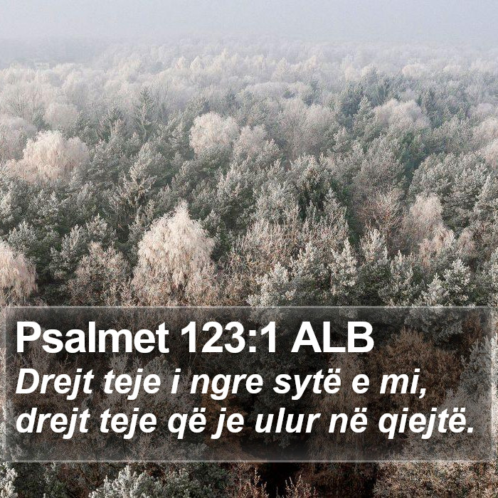 Psalmet 123:1 ALB Bible Study