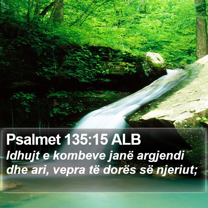 Psalmet 135:15 ALB Bible Study