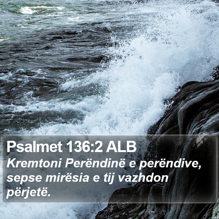 Psalmet 136:2 ALB Bible Study