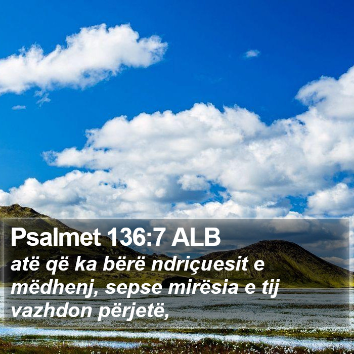Psalmet 136:7 ALB Bible Study