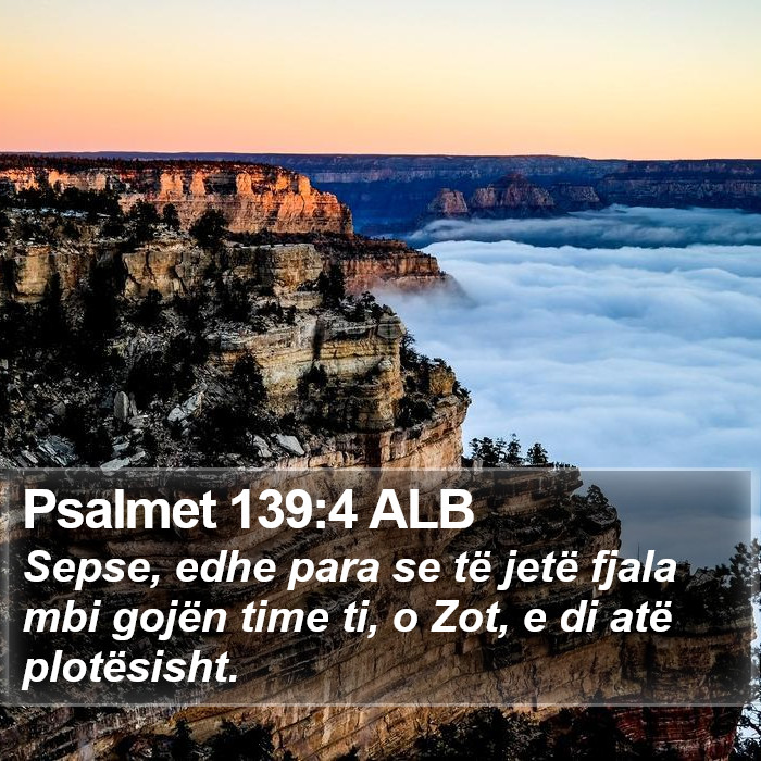 Psalmet 139:4 ALB Bible Study