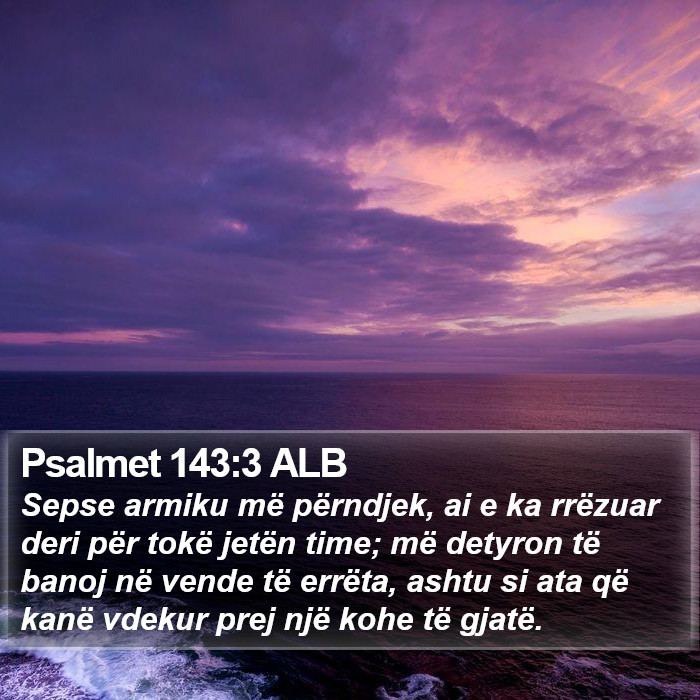 Psalmet 143:3 ALB Bible Study