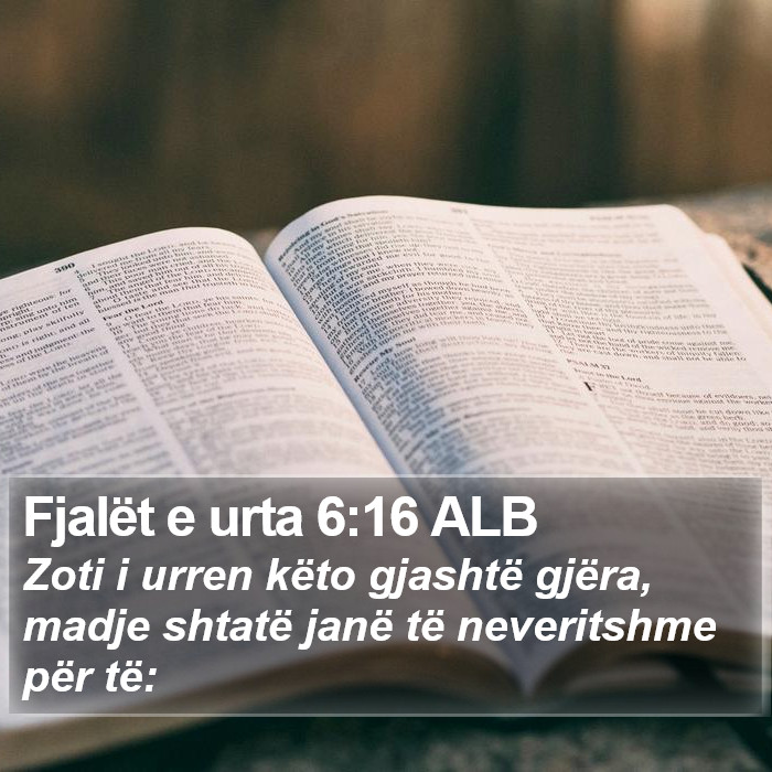 Fjalët e urta 6:16 ALB Bible Study