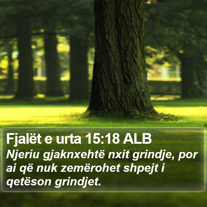 Fjalët e urta 15:18 ALB Bible Study