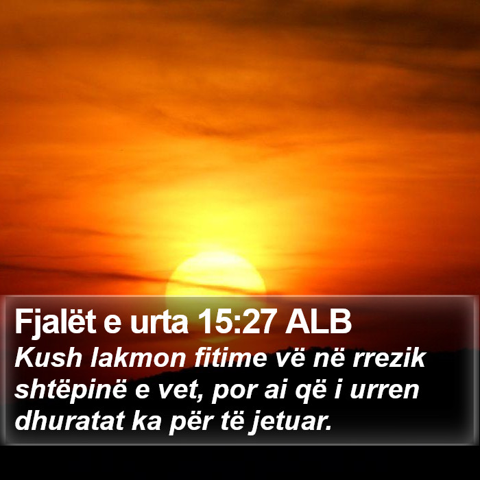 Fjalët e urta 15:27 ALB Bible Study