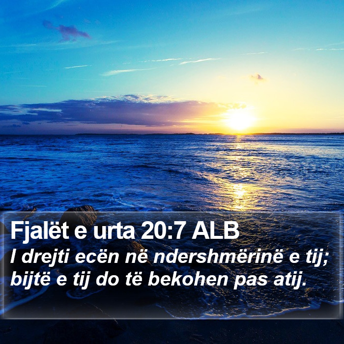 Fjalët e urta 20:7 ALB Bible Study