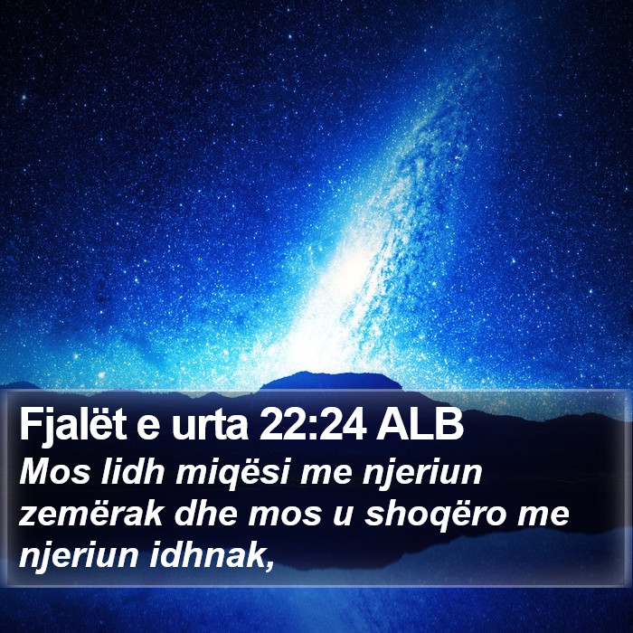 Fjalët e urta 22:24 ALB Bible Study