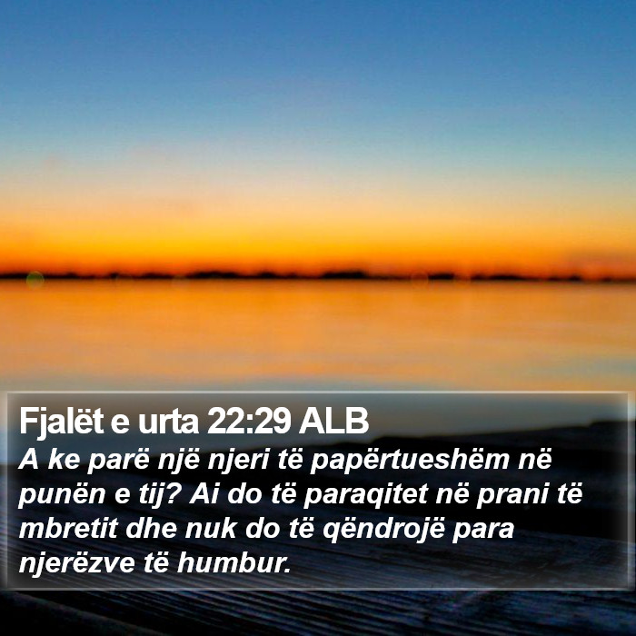 Fjalët e urta 22:29 ALB Bible Study