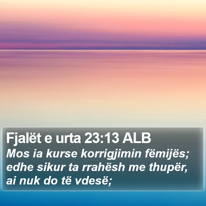 Fjalët e urta 23:13 ALB Bible Study