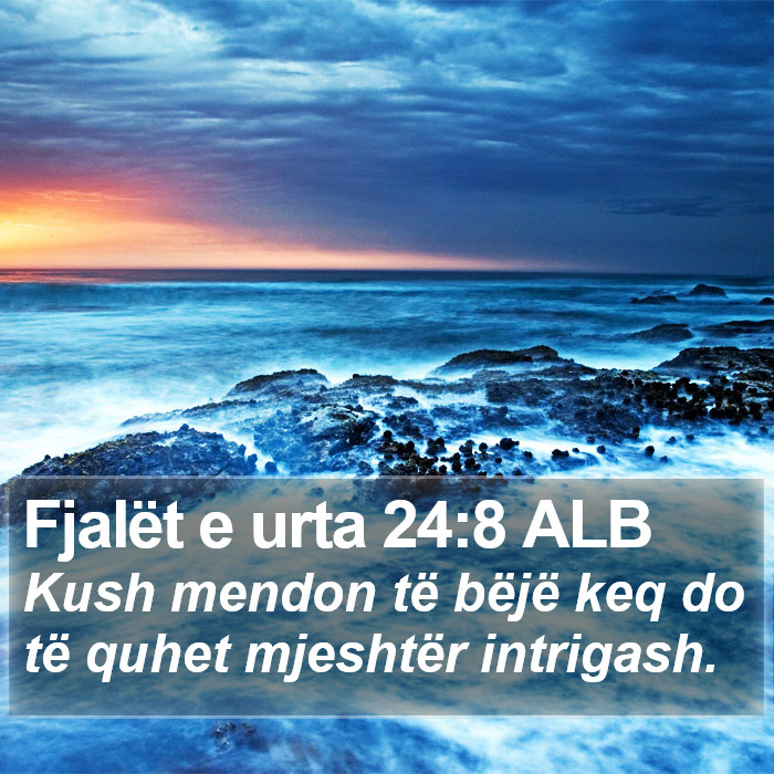 Fjalët e urta 24:8 ALB Bible Study