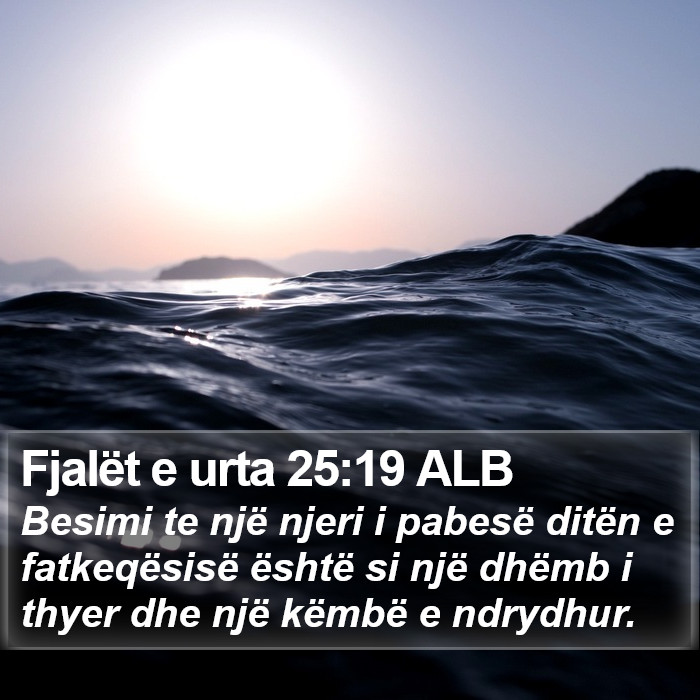 Fjalët e urta 25:19 ALB Bible Study