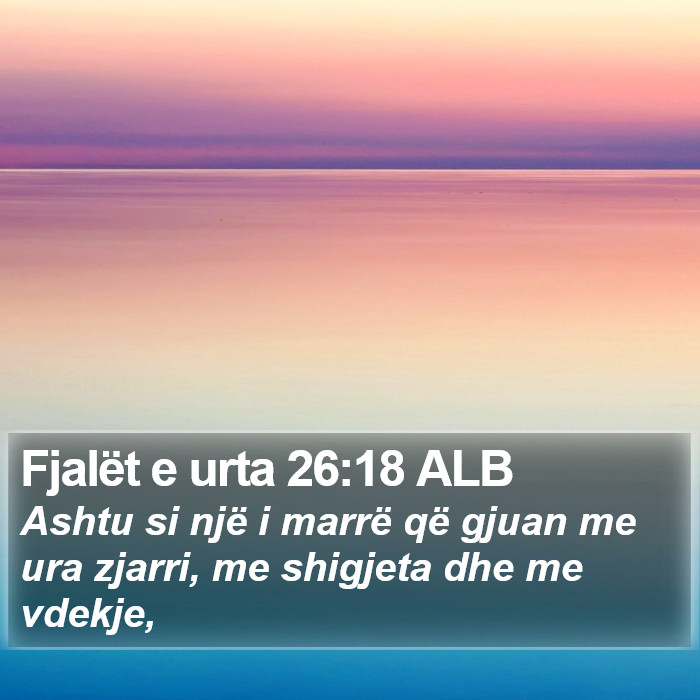 Fjalët e urta 26:18 ALB Bible Study