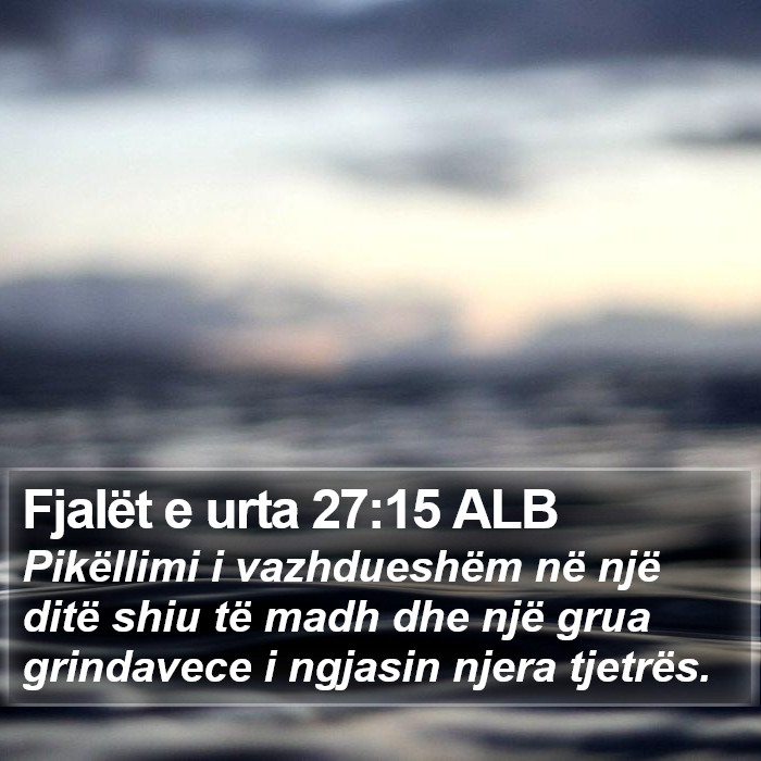 Fjalët e urta 27:15 ALB Bible Study