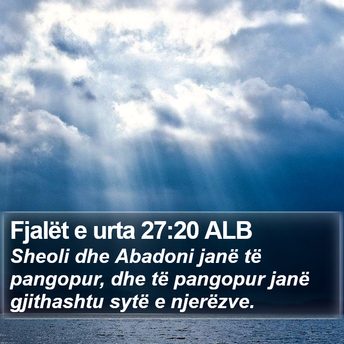 Fjalët e urta 27:20 ALB Bible Study