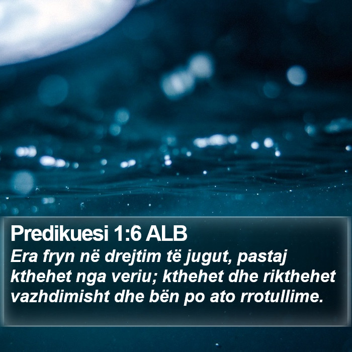 Predikuesi 1:6 ALB Bible Study