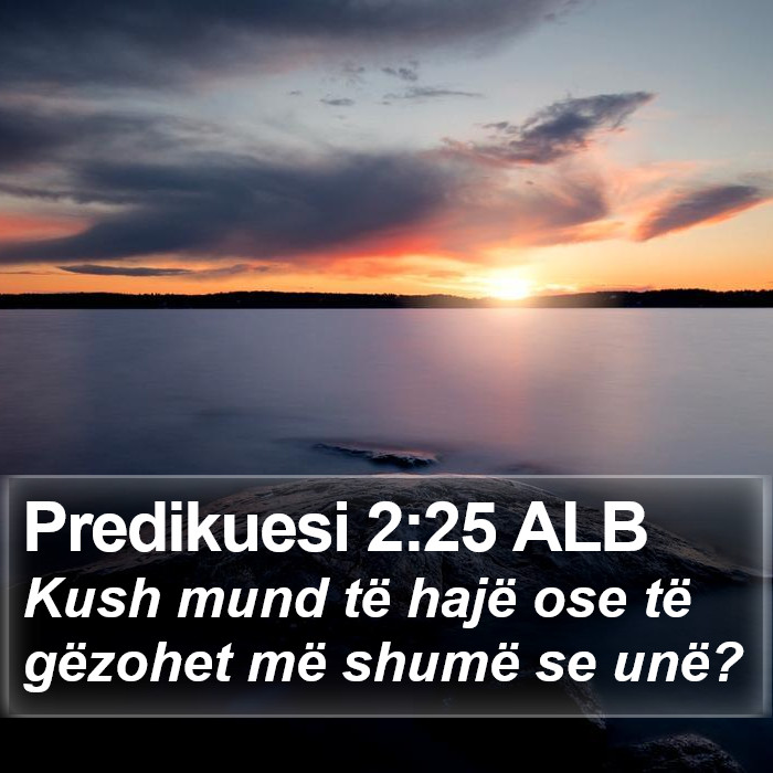 Predikuesi 2:25 ALB Bible Study