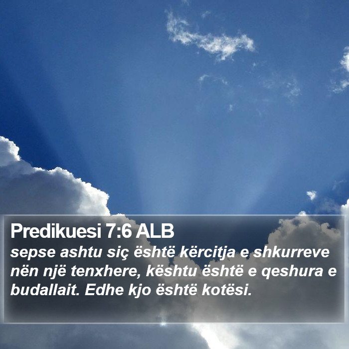 Predikuesi 7:6 ALB Bible Study