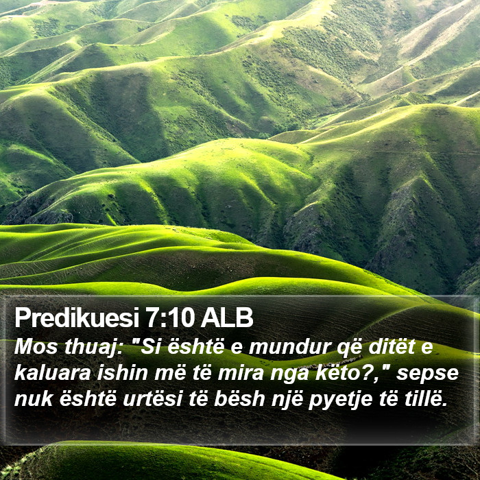 Predikuesi 7:10 ALB Bible Study