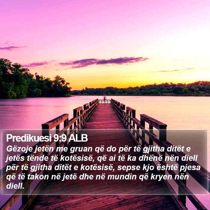 Predikuesi 9:9 ALB Bible Study