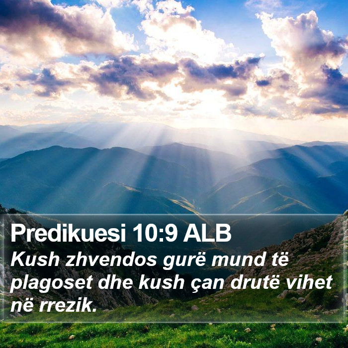 Predikuesi 10:9 ALB Bible Study