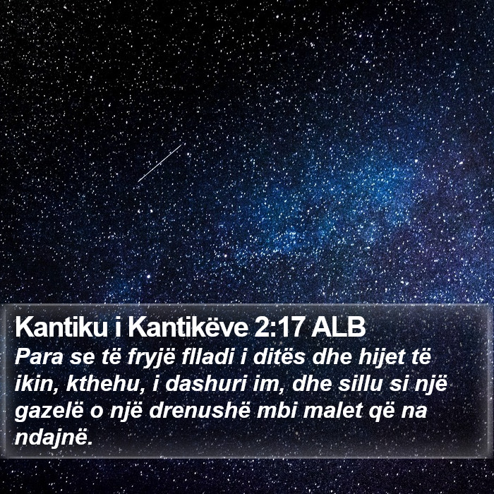 Kantiku i Kantikëve 2:17 ALB Bible Study