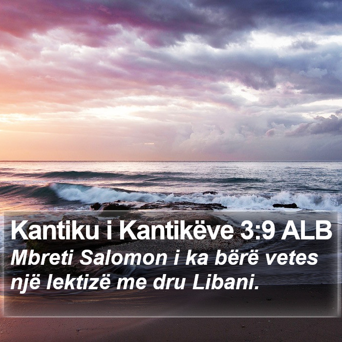 Kantiku i Kantikëve 3:9 ALB Bible Study