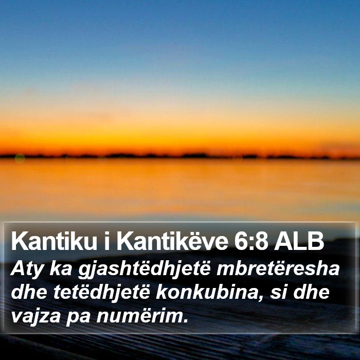 Kantiku i Kantikëve 6:8 ALB Bible Study