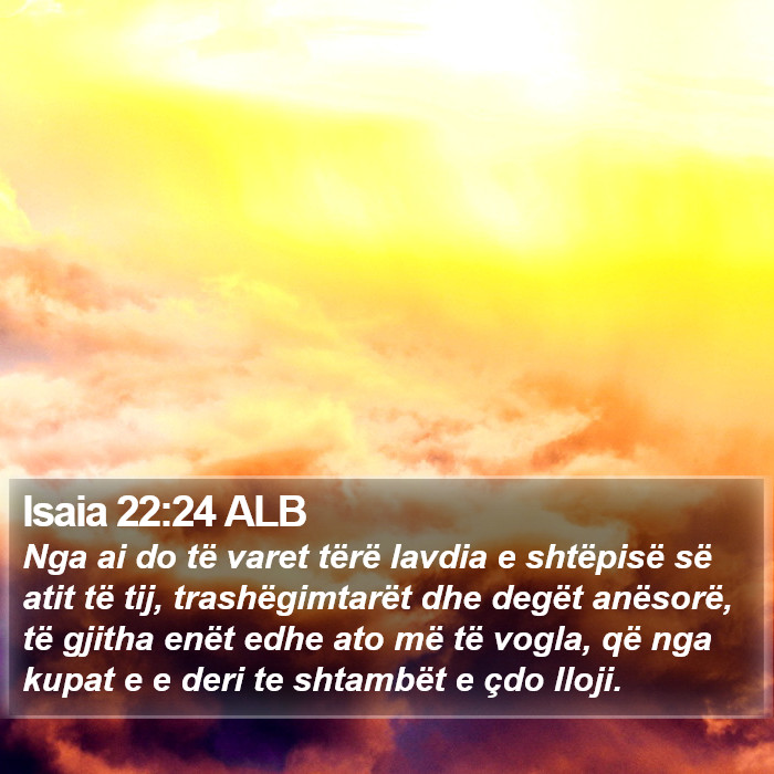 Isaia 22:24 ALB Bible Study