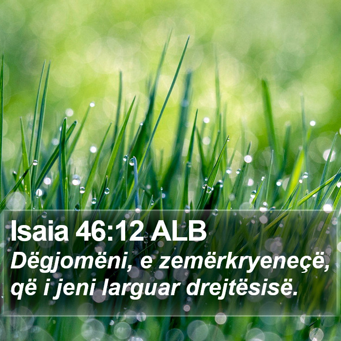 Isaia 46:12 ALB Bible Study
