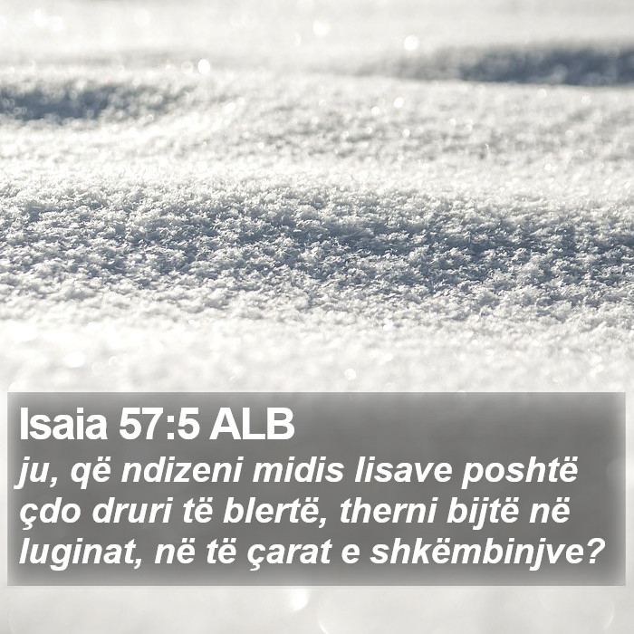 Isaia 57:5 ALB Bible Study