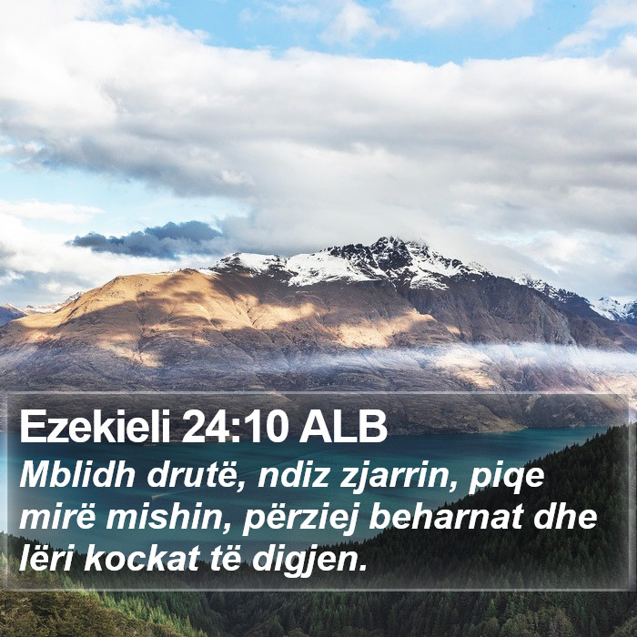 Ezekieli 24:10 ALB Bible Study