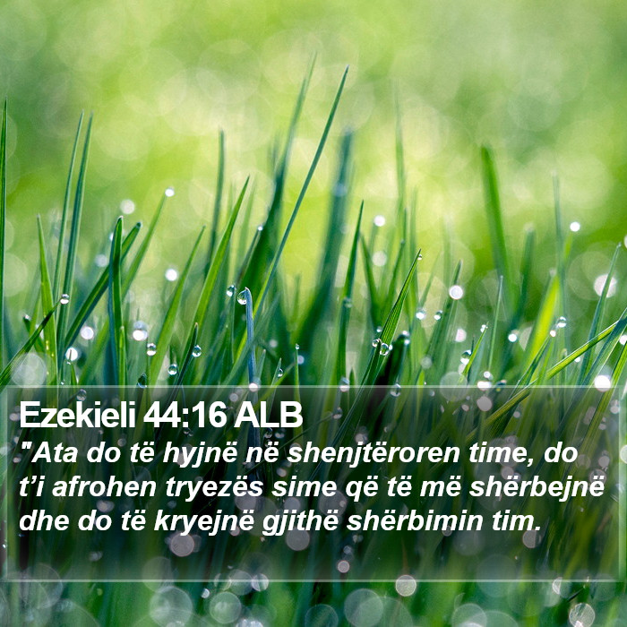 Ezekieli 44:16 ALB Bible Study