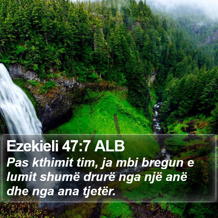 Ezekieli 47:7 ALB Bible Study