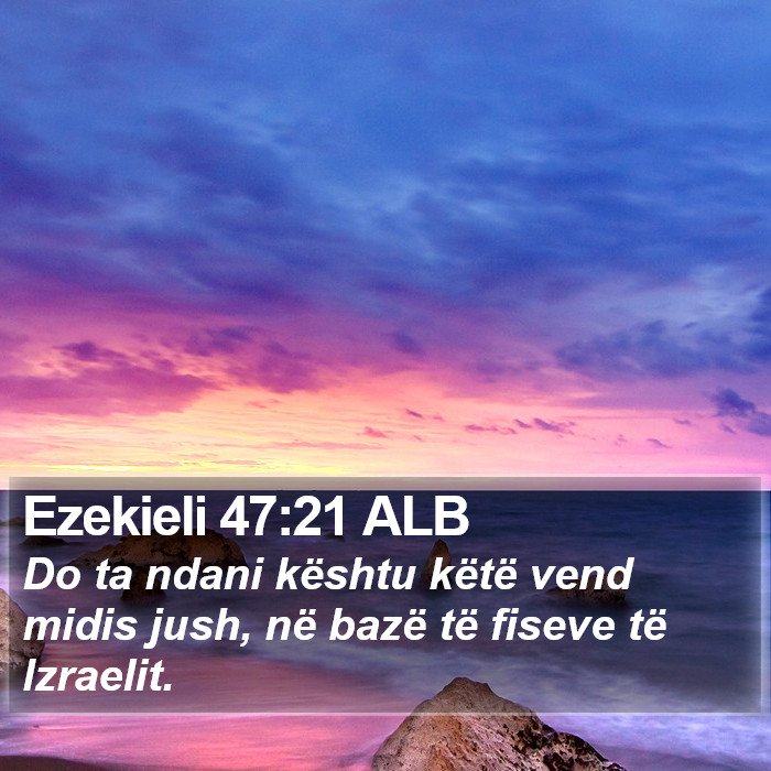 Ezekieli 47:21 ALB Bible Study