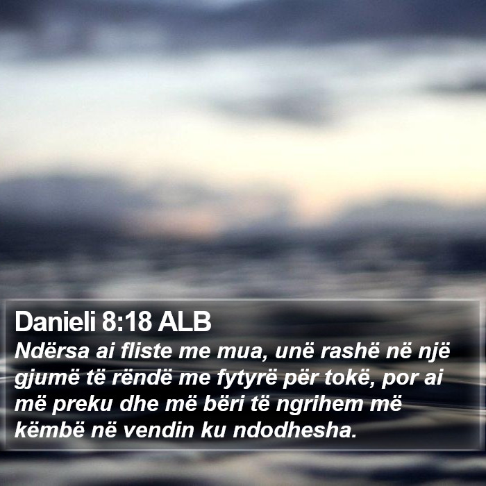 Danieli 8:18 ALB Bible Study