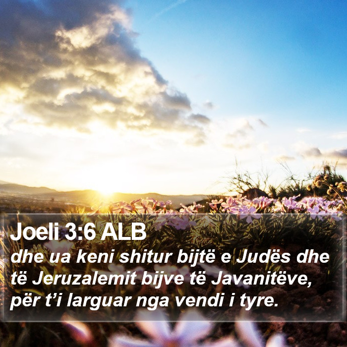 Joeli 3:6 ALB Bible Study