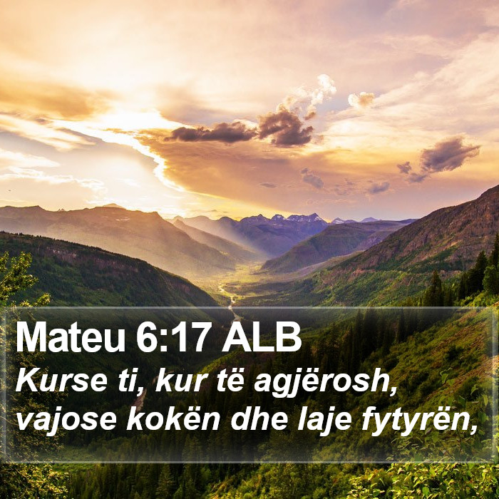 Mateu 6:17 ALB Bible Study