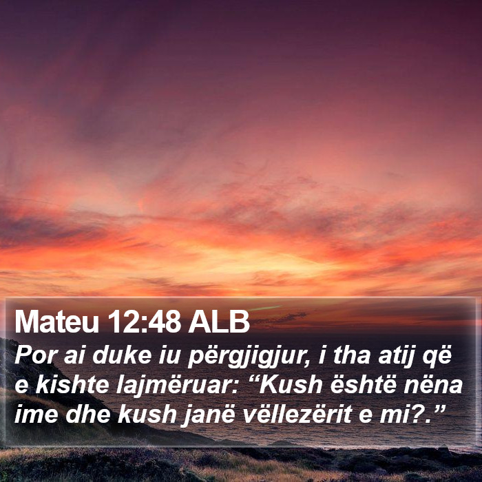 Mateu 12:48 ALB Bible Study