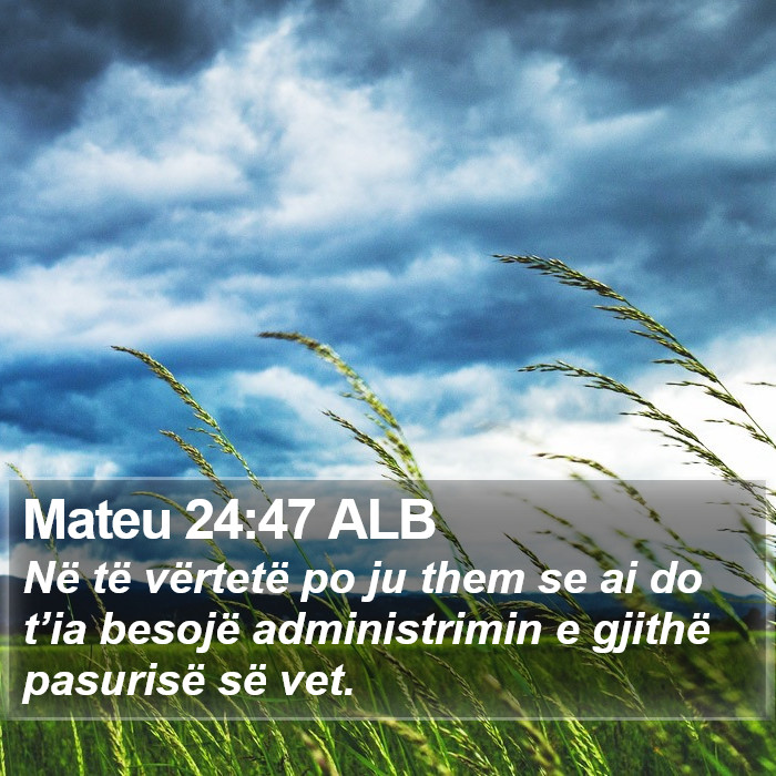 Mateu 24:47 ALB Bible Study