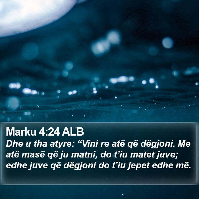 Marku 4:24 ALB Bible Study