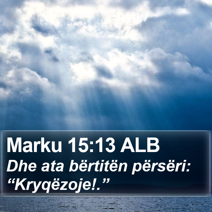 Marku 15:13 ALB Bible Study