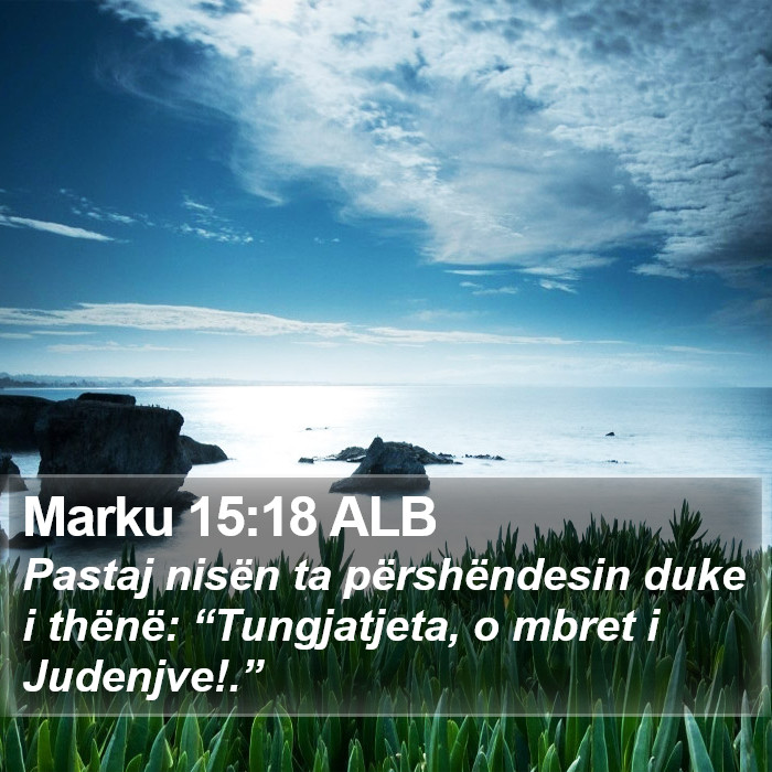 Marku 15:18 ALB Bible Study