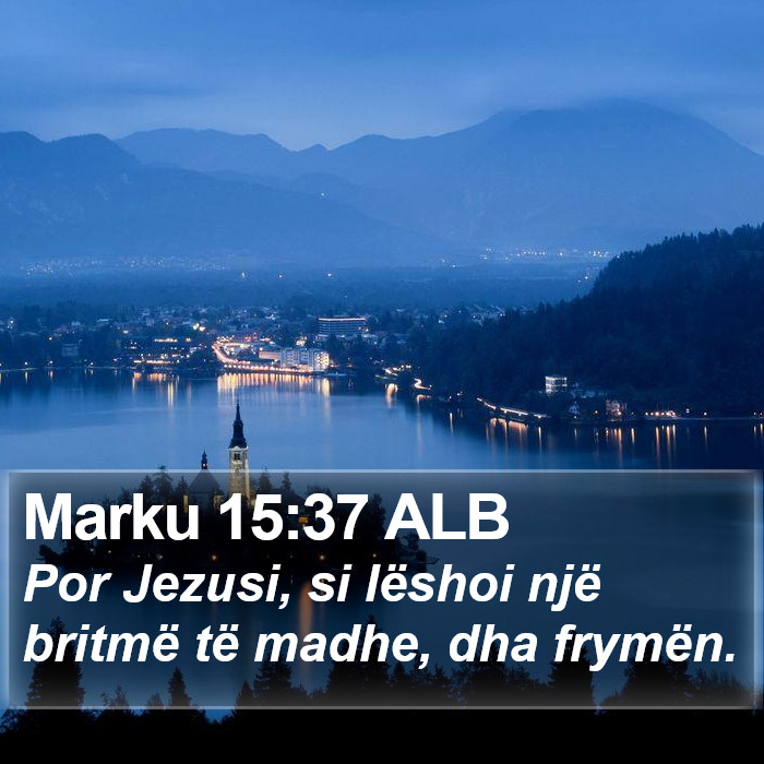 Marku 15:37 ALB Bible Study