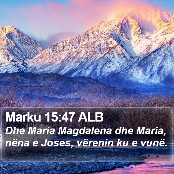 Marku 15:47 ALB Bible Study