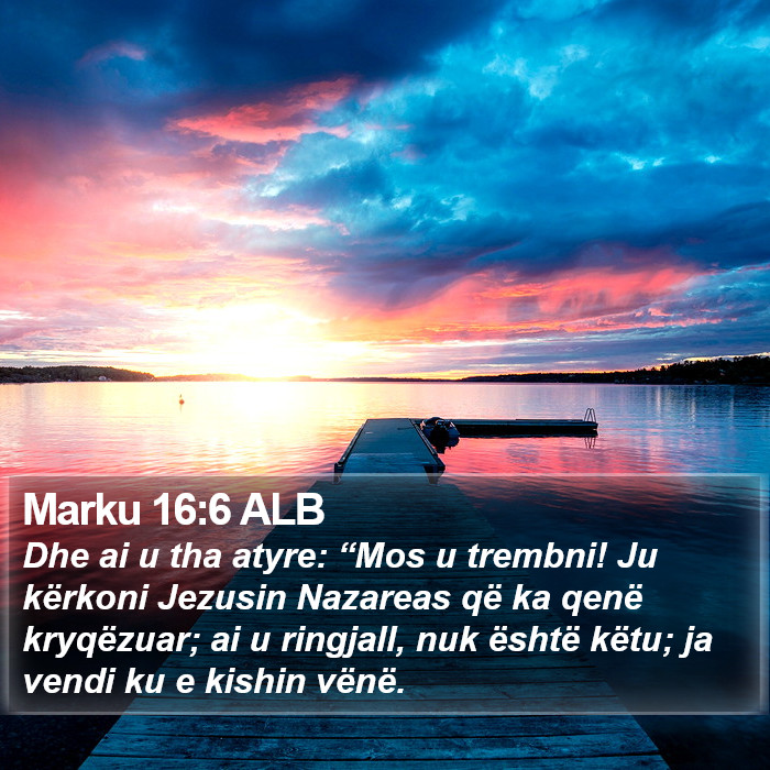 Marku 16:6 ALB Bible Study