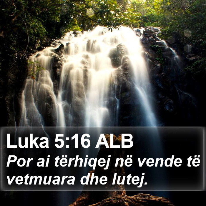 Luka 5:16 ALB Bible Study