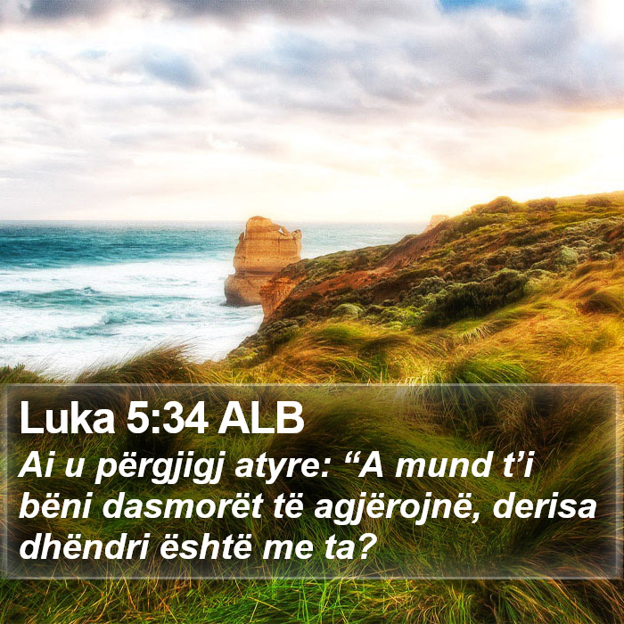 Luka 5:34 ALB Bible Study