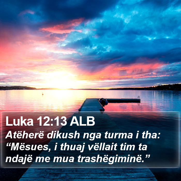 Luka 12:13 ALB Bible Study